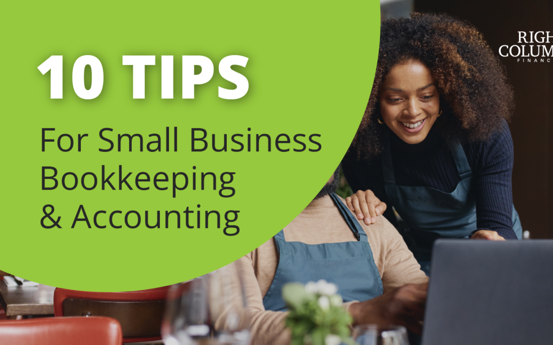 10 Tips For Small Business Bookkeeping & Accounting