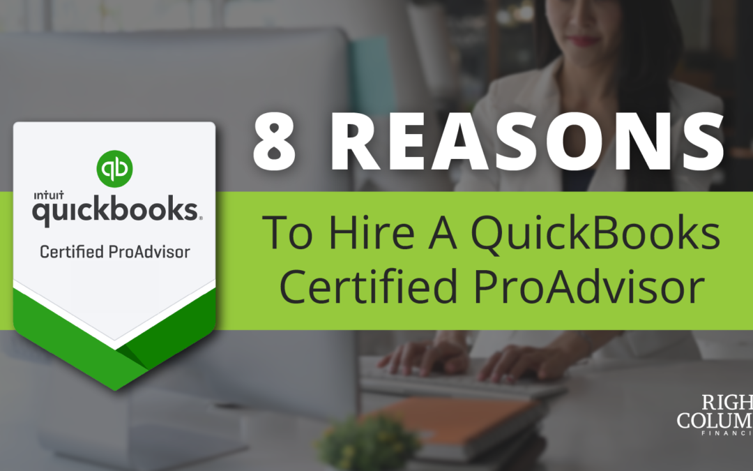 8 Reasons To Hire A QuickBooks Certified ProAdvisor